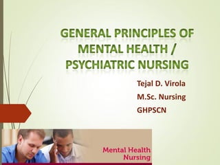 Tejal D. Virola
M.Sc. Nursing
GHPSCN
 