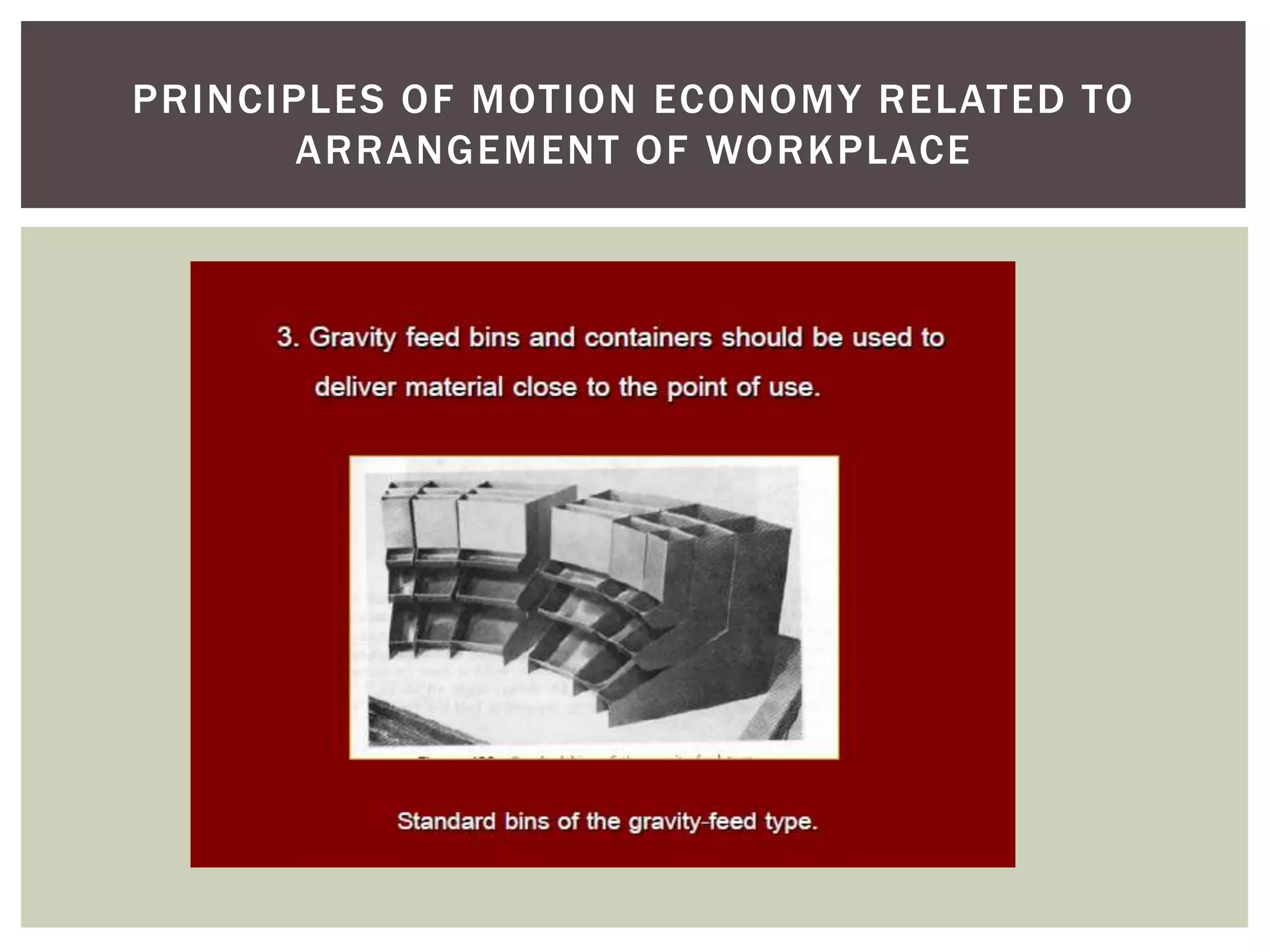 PRINCIPLES OF MOTION ECONOMY RELATED TO
       ARRANGEMENT OF WORKPLACE
 
