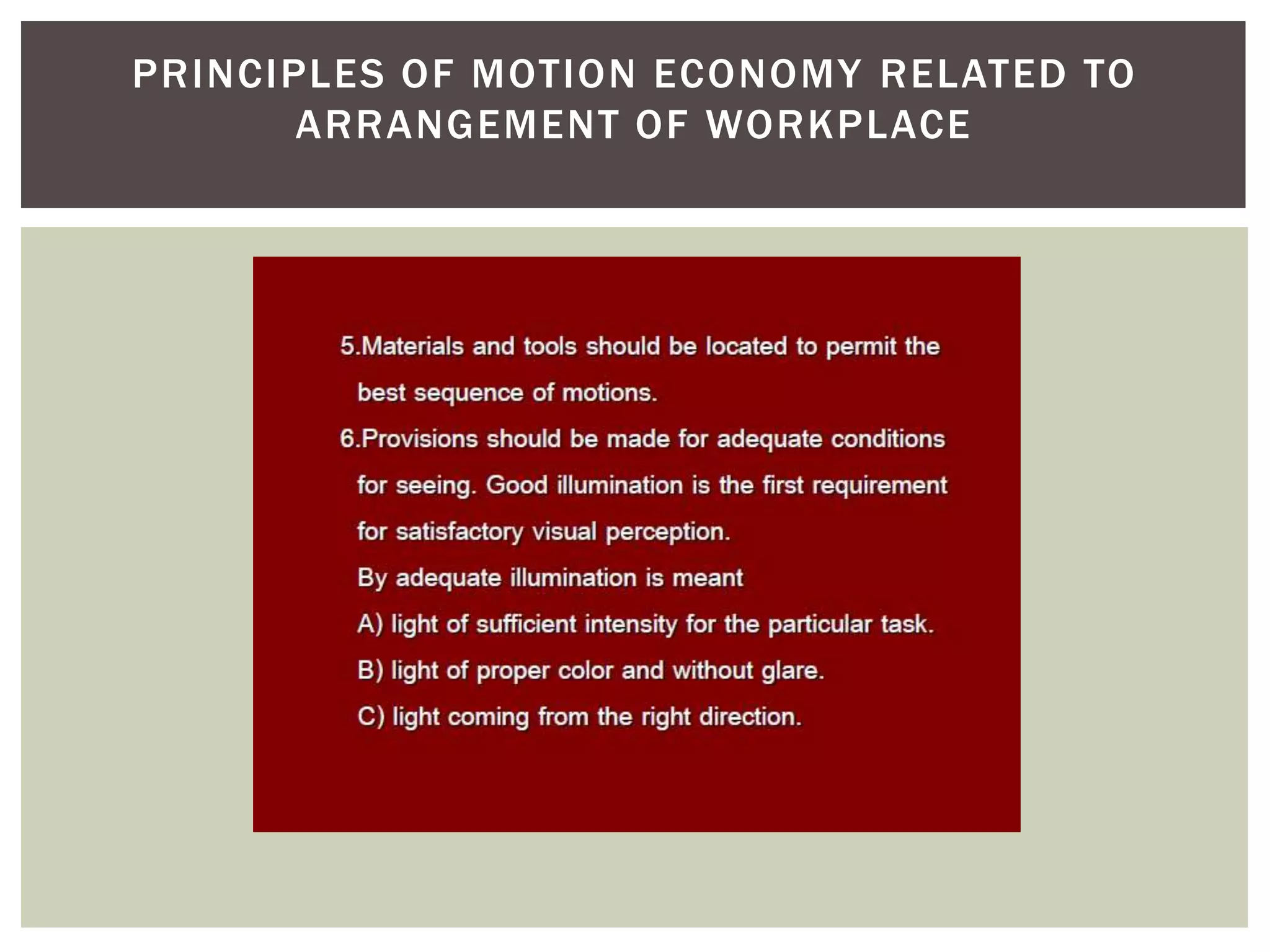 PRINCIPLES OF MOTION ECONOMY RELATED TO
       ARRANGEMENT OF WORKPLACE
 