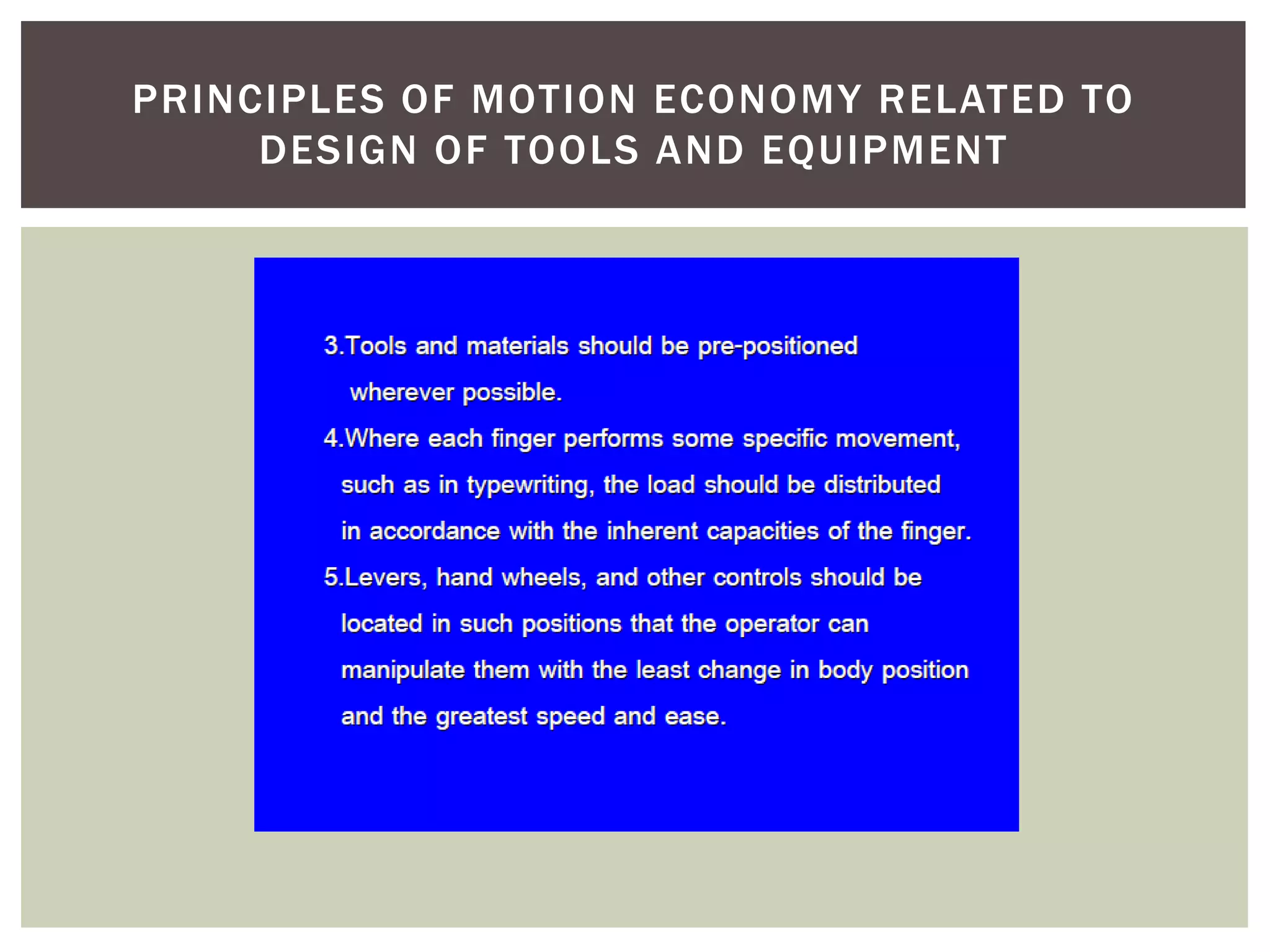 PRINCIPLES OF MOTION ECONOMY RELATED TO
     DESIGN OF TOOLS AND EQUIPMENT
 