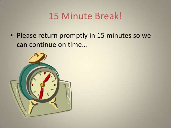15 minute break