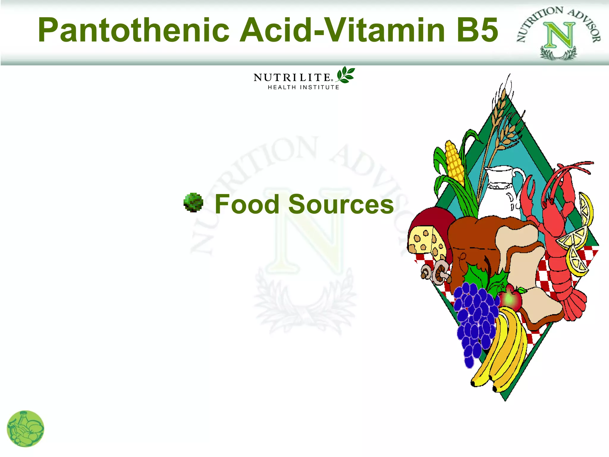 Pantothenic Acid-Vitamin B5




          Food Sources
 