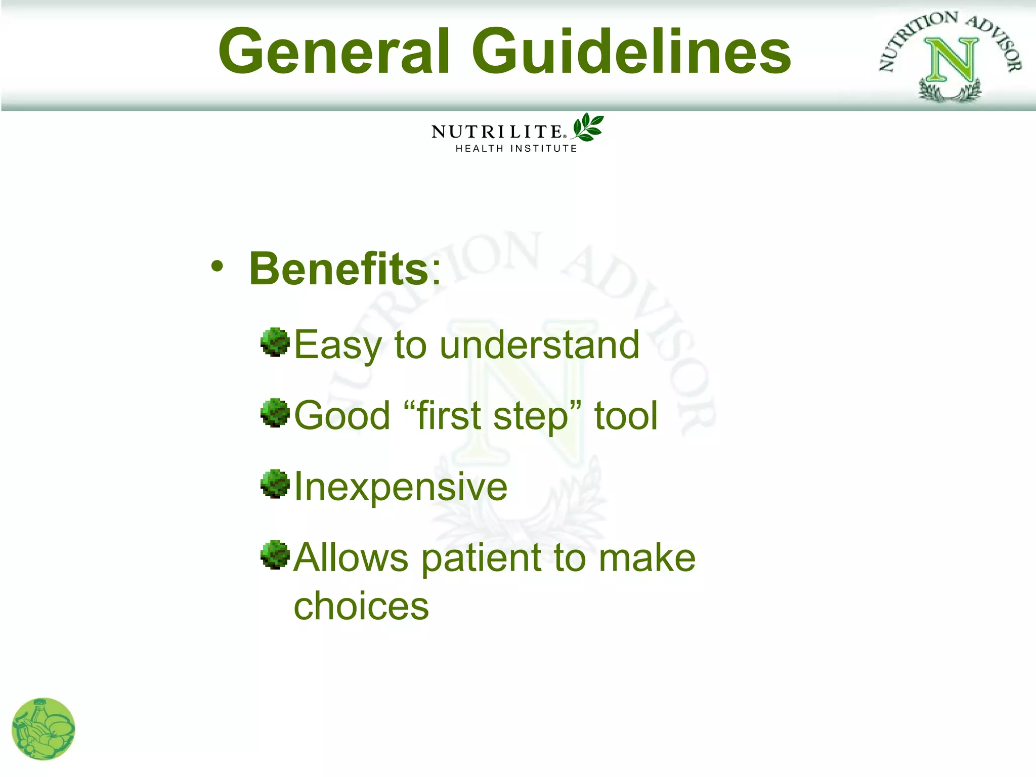 General Guidelines


• Benefits:
   Easy to understand
   Good “first step” tool
   Inexpensive
   Allows patient to make
   choices
 