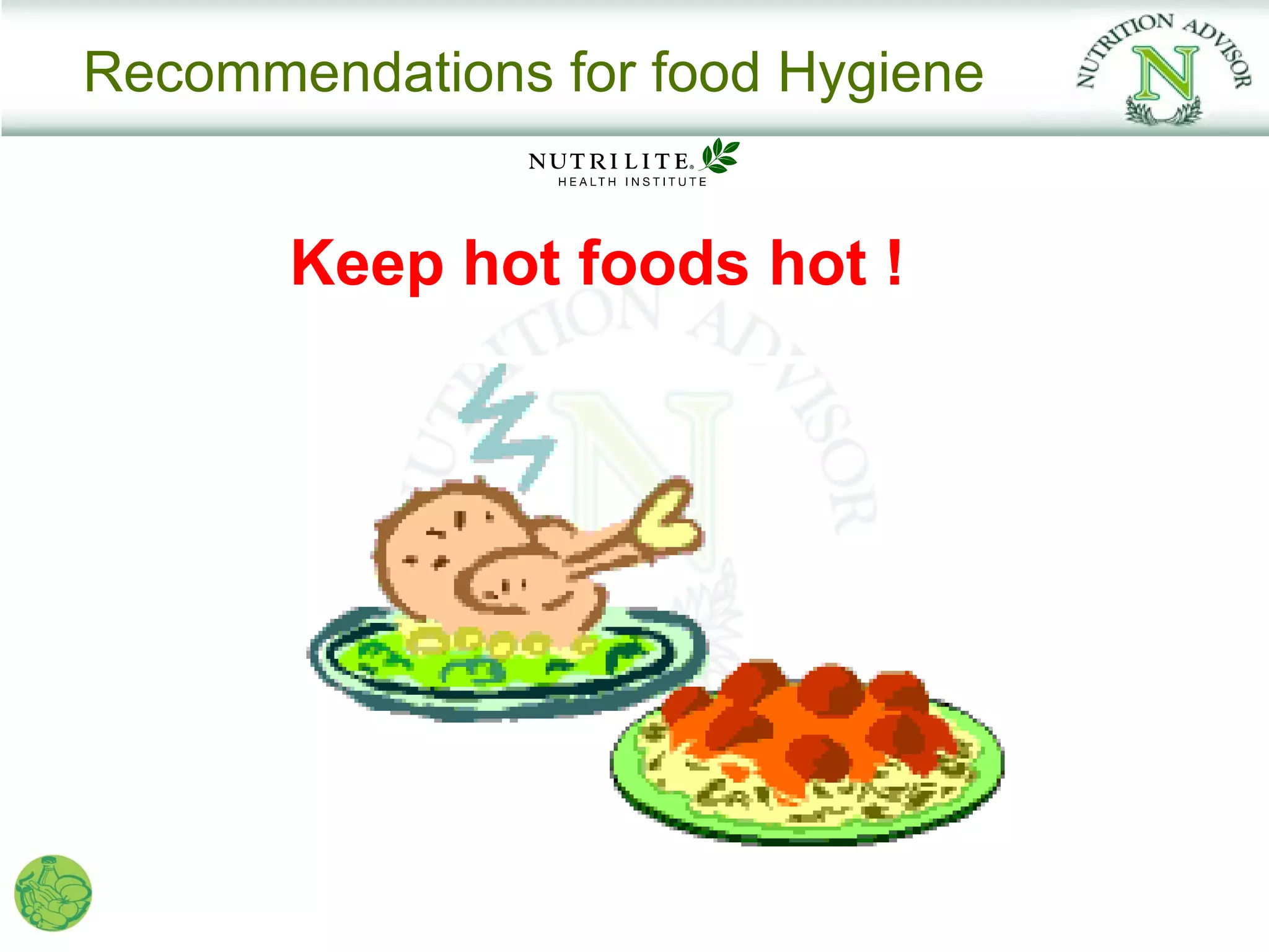 Recommendations for food Hygiene


       Keep hot foods hot !
 