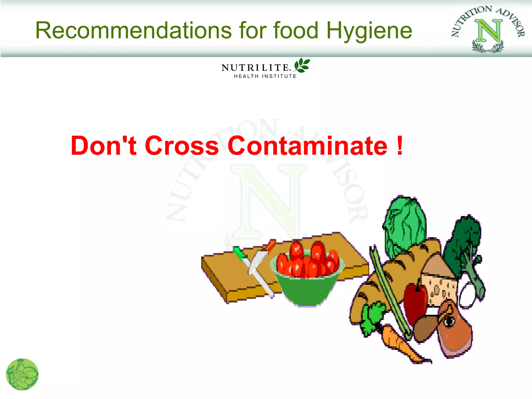 Recommendations for food Hygiene



  Don't Cross Contaminate !
 