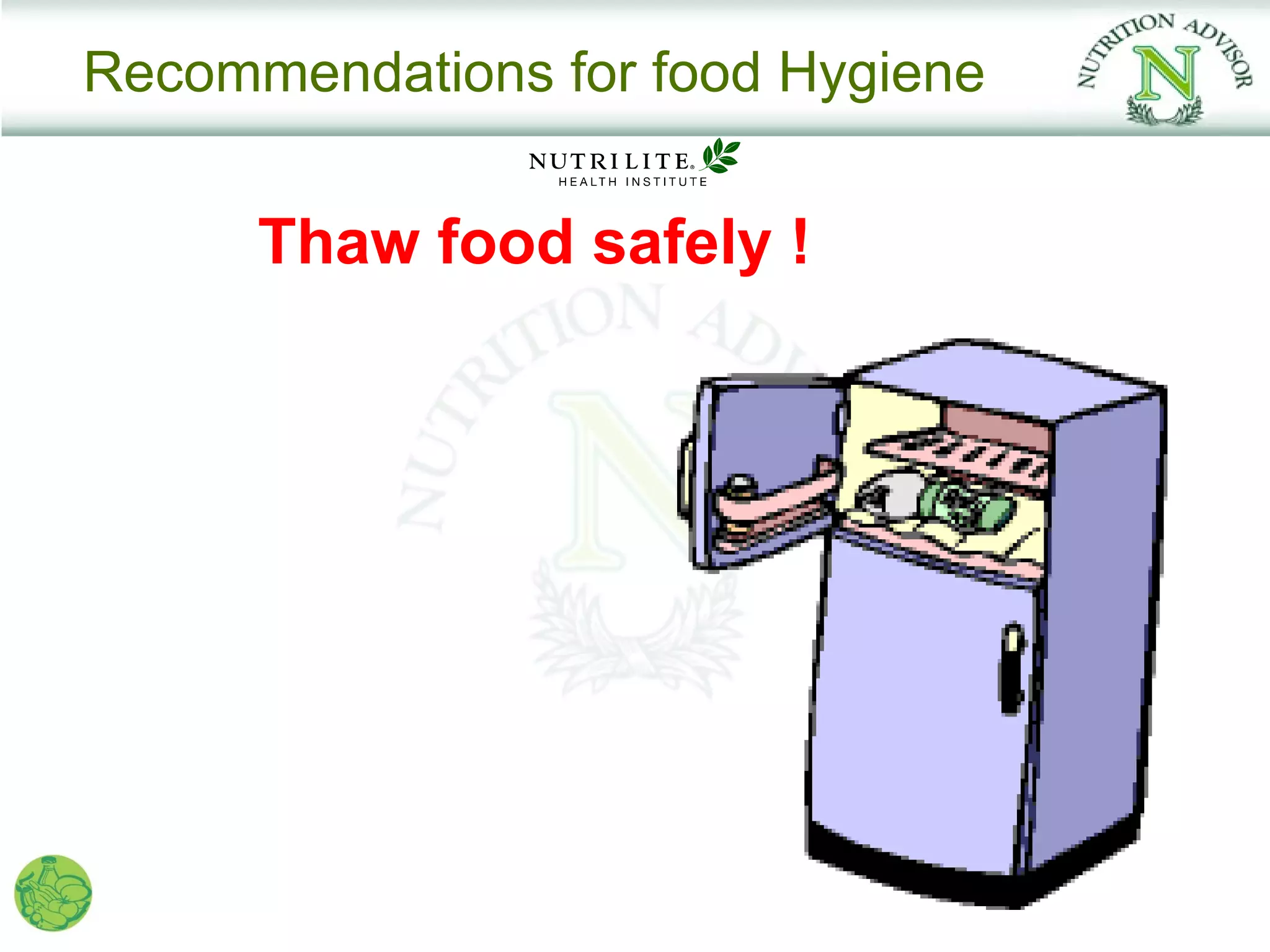 Recommendations for food Hygiene


      Thaw food safely !
 