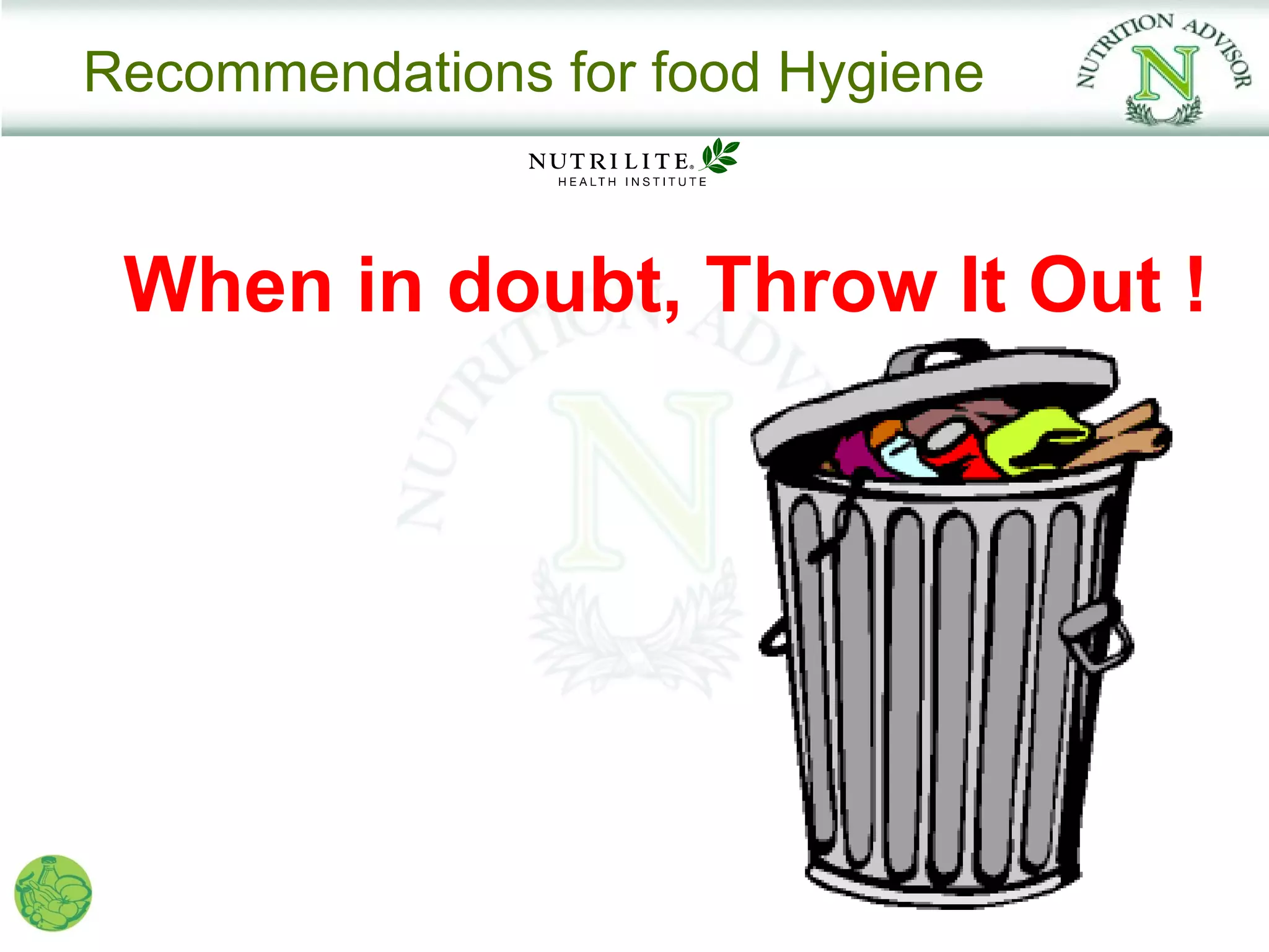 Recommendations for food Hygiene


 When in doubt, Throw It Out !
 