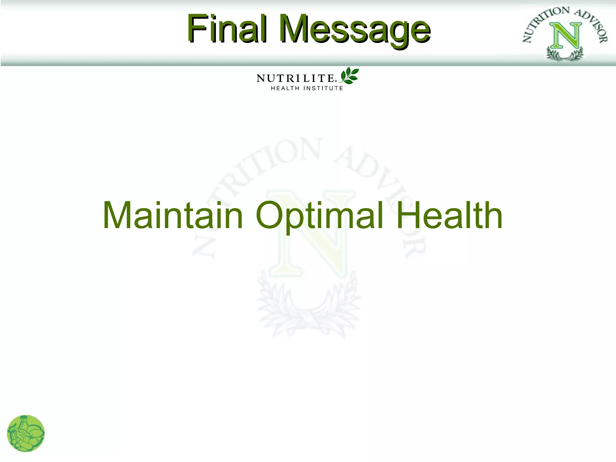 Final Message



Maintain Optimal Health
 