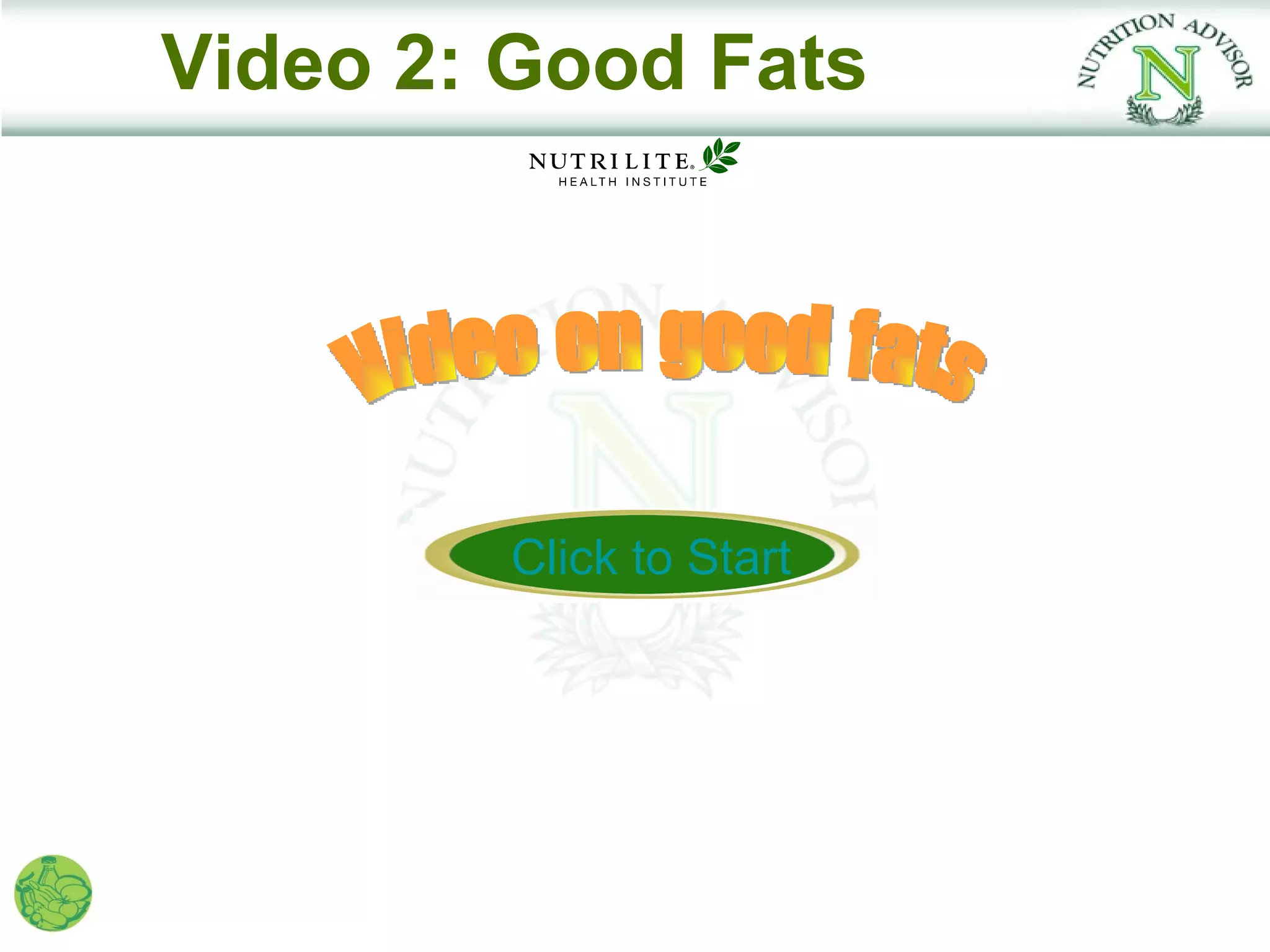 Video 2: Good Fats




        Click to Start
 