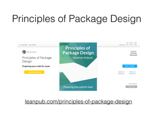 Principles of Package Design
leanpub.com/principles-of-package-design
 