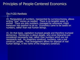 Principles of People-Centered EconomicsPrinciples of People-Centered Economics
The P-CED ManifestoThe P-CED Manifesto
17. ...