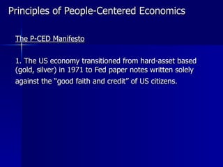 Principles of People-Centered EconomicsPrinciples of People-Centered Economics
The P-CED ManifestoThe P-CED Manifesto
1. T...