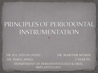 DR. K.S. STELIN (HOD) DR. MARIYAM MOMIN
DR. PARUL ANEJA I YEAR PG
DEPARTMENT OF PERIODONTOLOGY & ORAL
IMPLANTOLOGY.
 