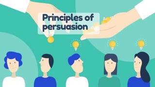 Principles of
persuasion
 