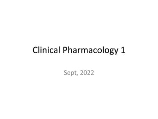 Clinical Pharmacology 1
Sept, 2022
 