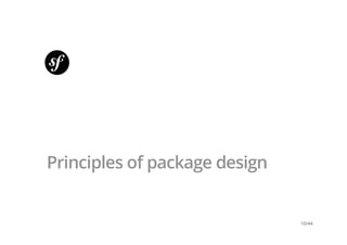 Principles of package design
10/44
 