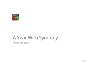 A Year With Symfony
About the book
40/44
 