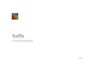 Raffle
A Year With Symfony
43/44
 