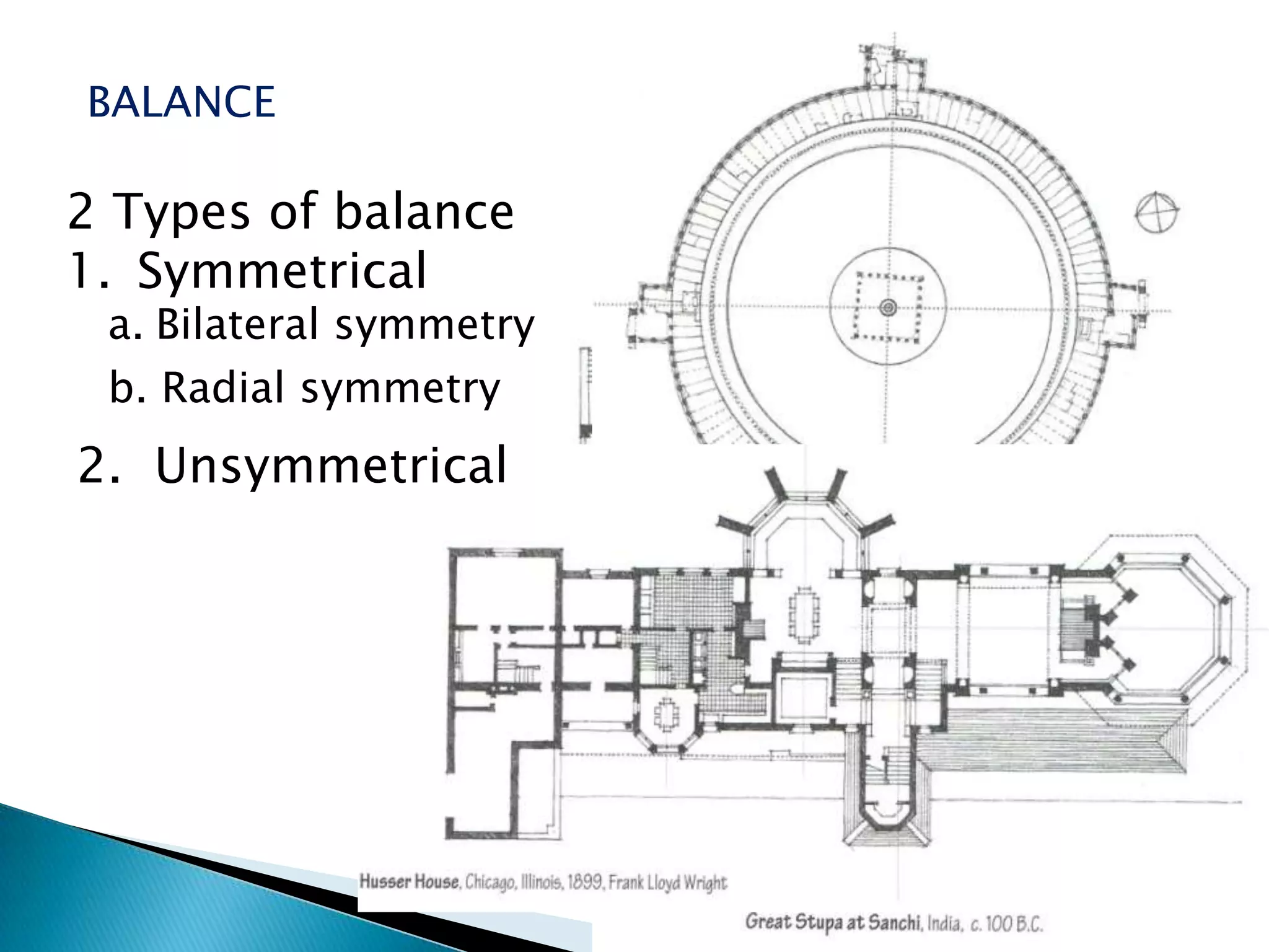 BALANCE
2 Types of balance
1. Symmetrical
a. Bilateral symmetry
b. Radial symmetry
2. Unsymmetrical
 