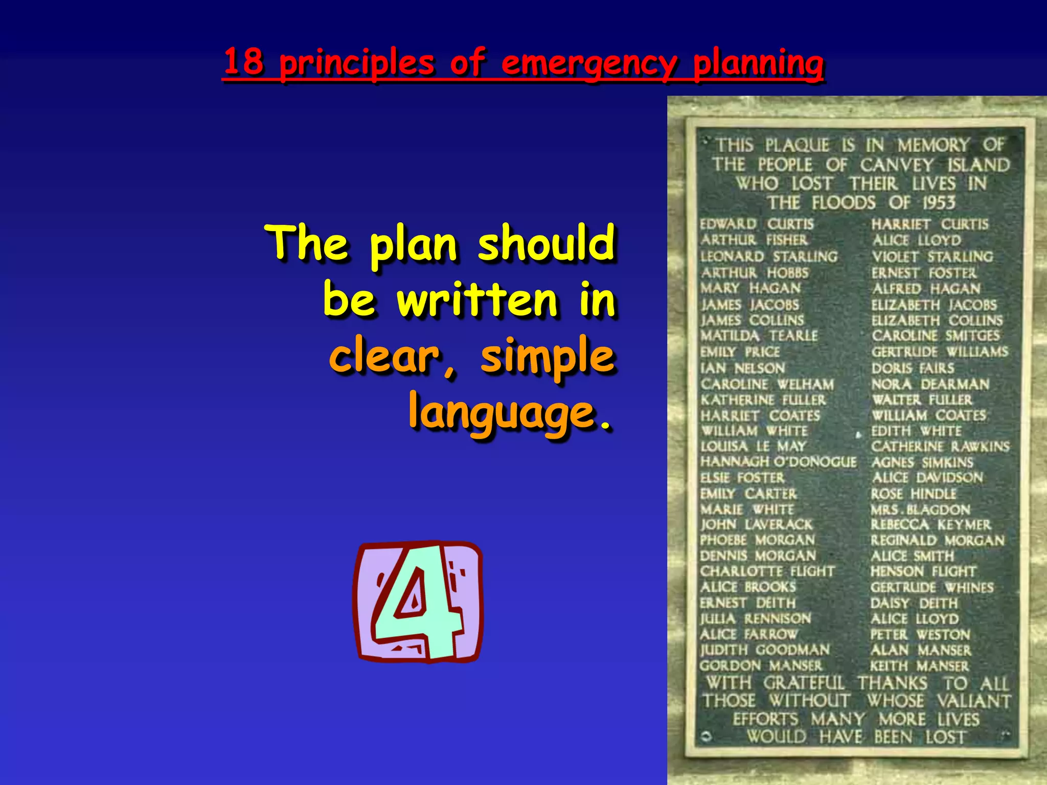 Principle no. 6
The plan should conform to regional,
national and international laws on civil
protection, environmental management,
health and safety, and so on.
 