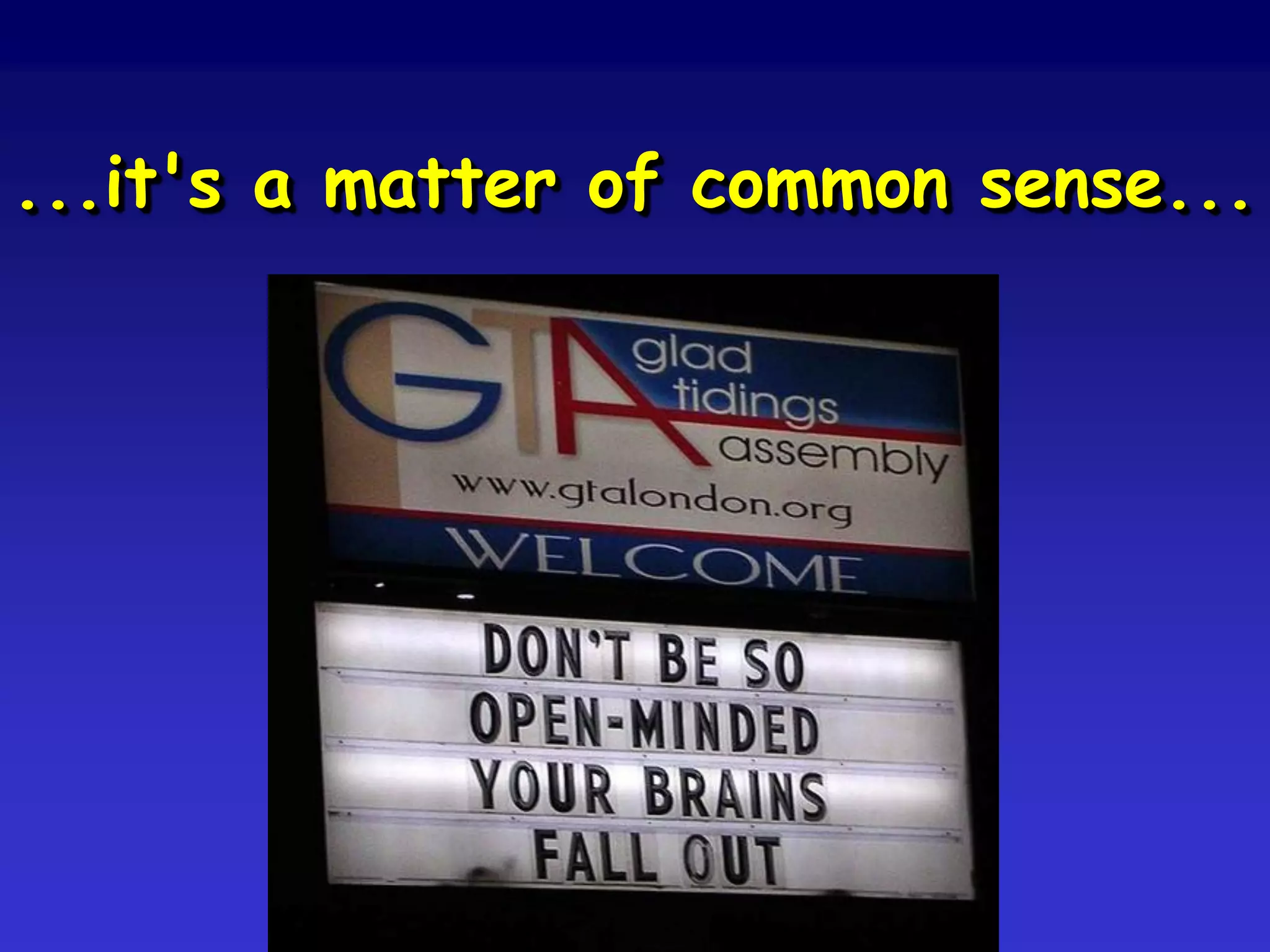 ...it's a matter of common sense...
 