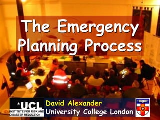 Principles of
Emergency Planning
David Alexander
University College London
 