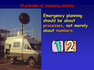 The essence of emergency management
is to be able to appreciate what other
agencies are doing or are expected to do.
This requires a common language and a
common culture: it also requires good
inter-organisational communication.
 