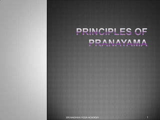 PRINCIPLES OF PRANAYAMA SRI MADHWA YOGA ACADEMY 1 