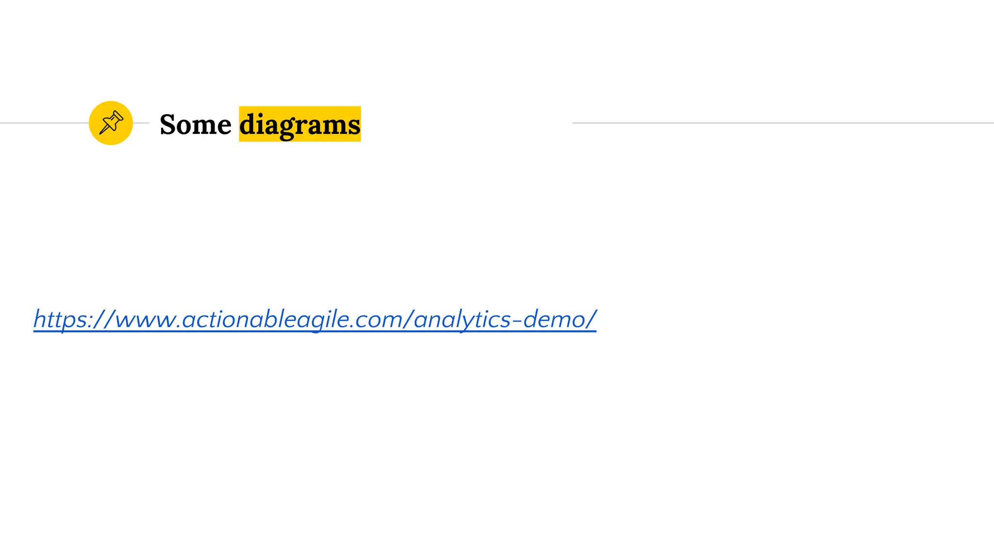 Some diagrams
https://www.actionableagile.com/analytics-demo/
 
