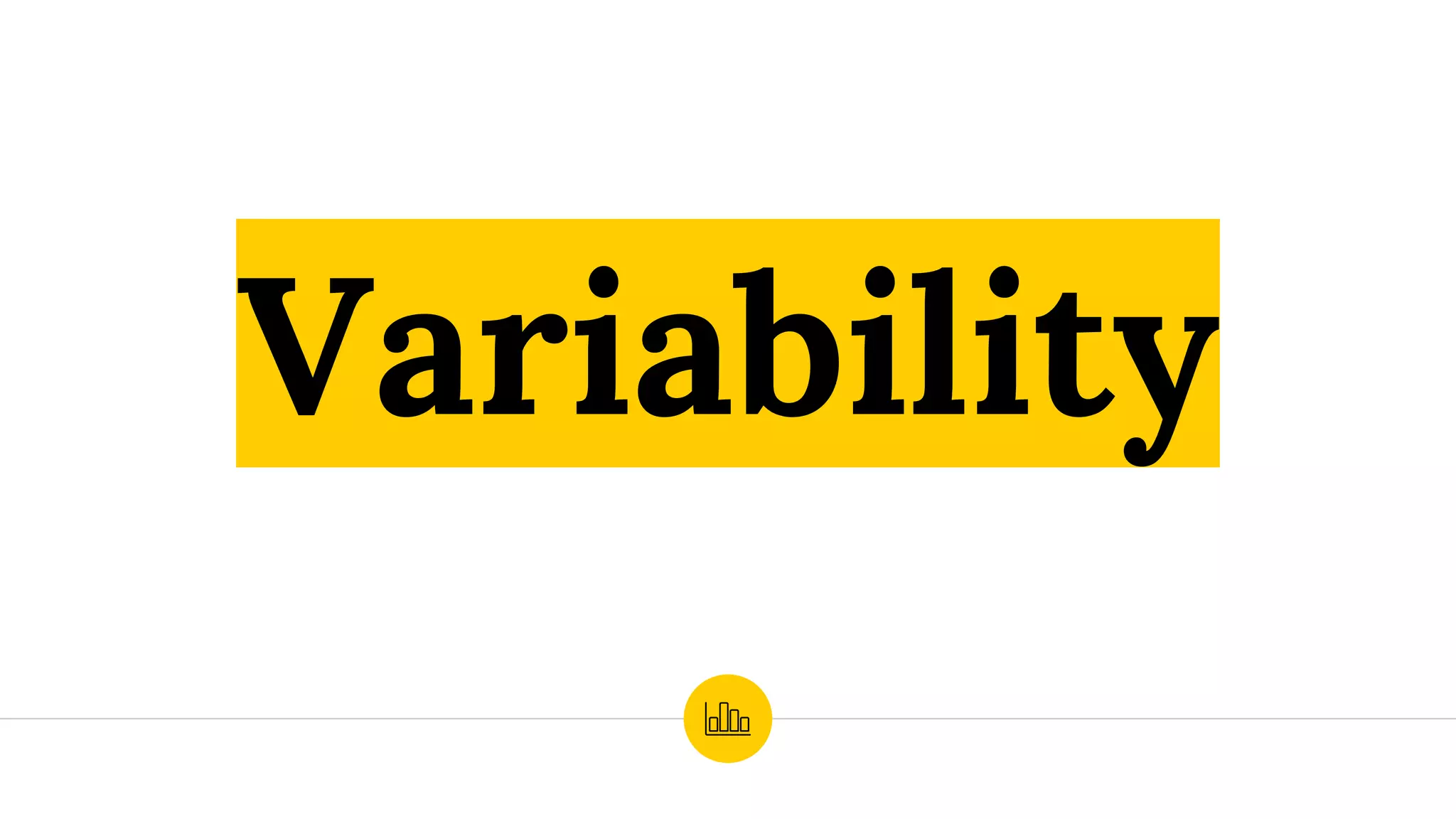 Variability
 