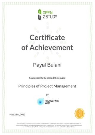 Certificate
of Achievement
Payal Bulani
has successfully passed the course
Principles of Project Management
by
May 23rd, 2017
 