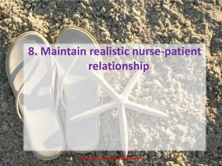 www.drjayeshpatidar.blogspot.com
8. Maintain realistic nurse-patient
relationship