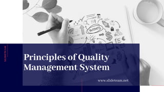 Principles of Quality
Management System
www.slideteam.net
SLIDETEAM
 