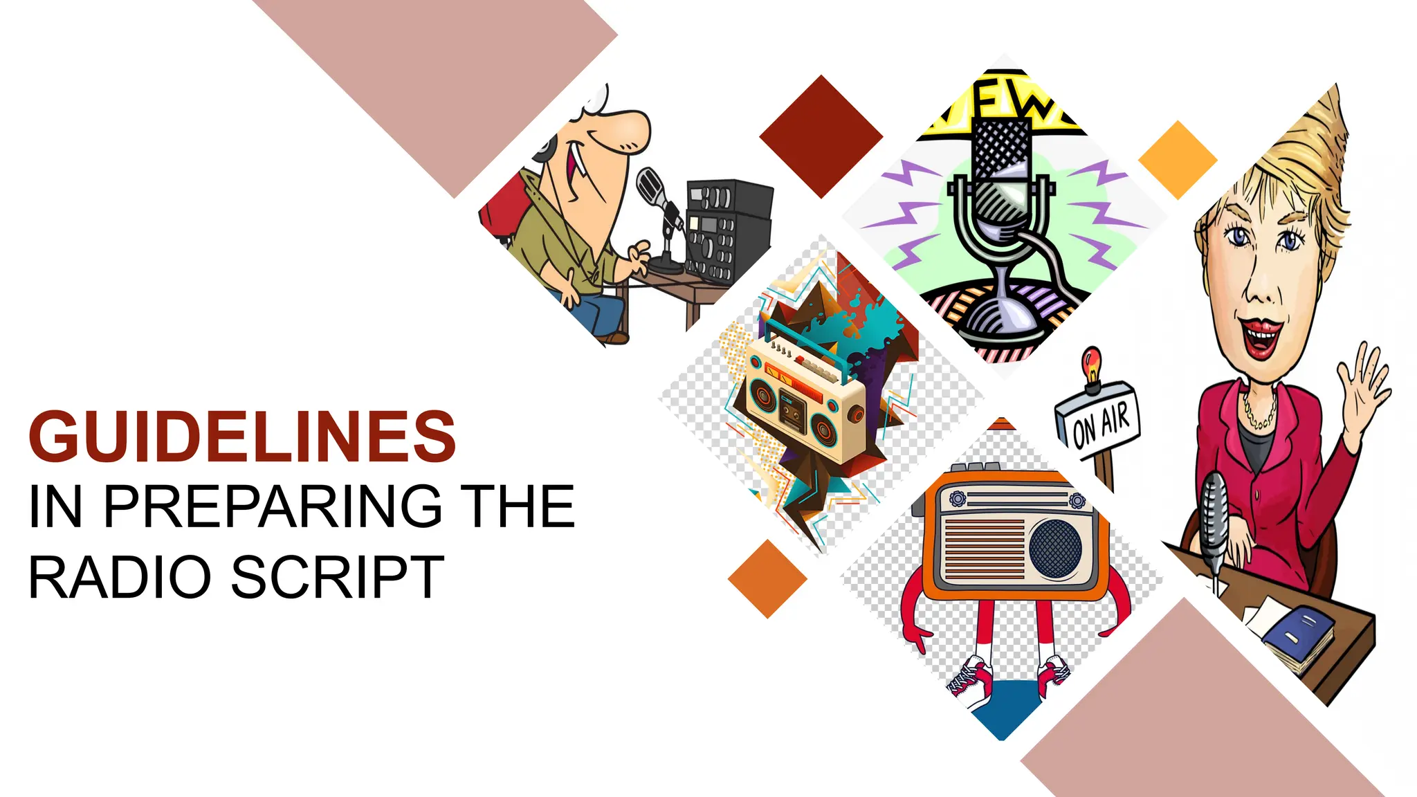GUIDELINES
IN PREPARING THE
RADIO SCRIPT
 