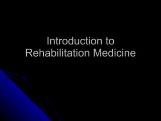 Introduction to Rehabilitation Medicine 