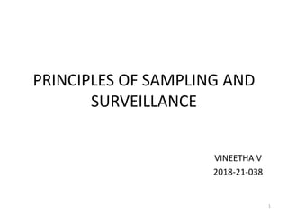 PRINCIPLES OF SAMPLING AND
SURVEILLANCE
VINEETHA V
2018-21-038
1
 