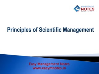 Easy Management Notes
www.easymnotes.in
Principles of Scientific Management
 