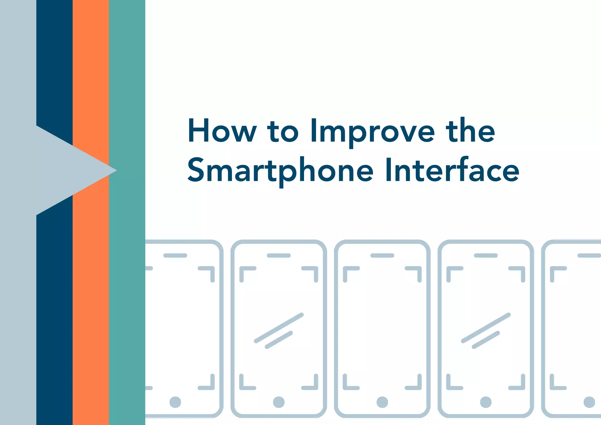 How to Improve the
Smartphone Interface
 
