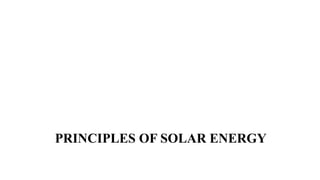 PRINCIPLES OF SOLAR ENERGY
 