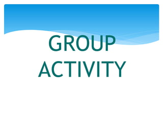 GROUP
ACTIVITY
 