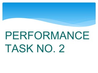 PERFORMANCE
TASK NO. 2
 