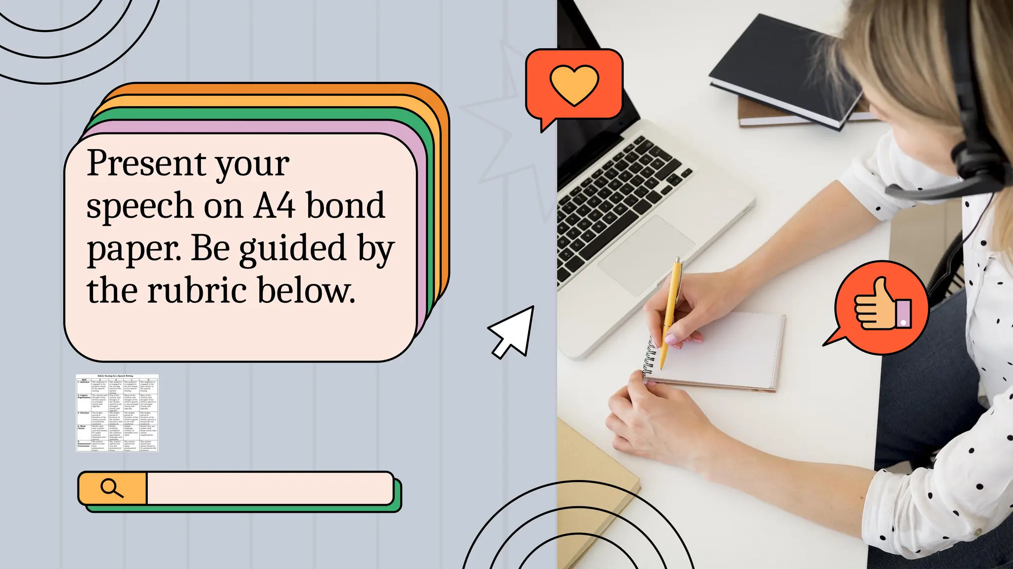 Present your
speech on A4 bond
paper. Be guided by
the rubric below.
 