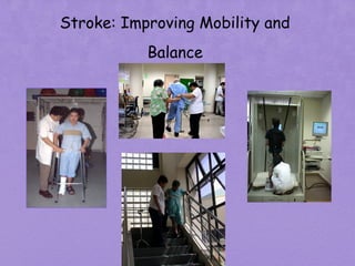 Stroke: Improving Mobility and
Balance
 