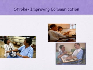Stroke- Improving Communication
 