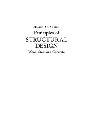 Principles of
STRUCTURAL
DESIGN
Wood, Steel, and Concrete
SECOND EDITION
 