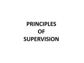 PRINCIPLES
     OF
SUPERVISION
 