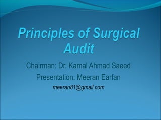 Chairman: Dr. Kamal Ahmad Saeed
Presentation: Meeran Earfan
meeran81@gmail.com
 