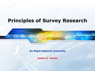 LOGO
Principles of Survey Research
Author:O. Tamimi
An Najah National University
 