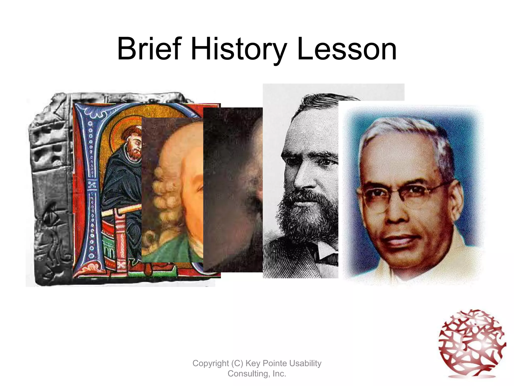 Brief History Lesson




     Copyright (C) Key Pointe Usability
             Consulting, Inc.
 