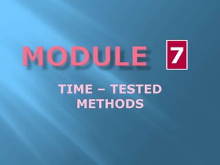 TIME – TESTED
METHODS
7
 